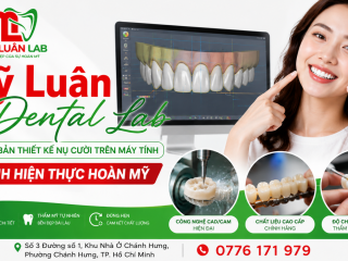 Mỹ Luân Dental Lab – Nơi Biến Bản Thiết Kế Nụ Cười Trên Máy Tính Thành Hiện Thực Hoàn Mỹ